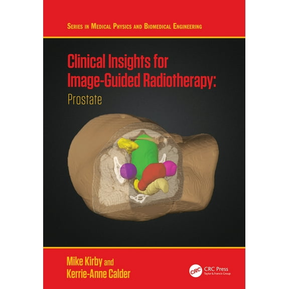 Medical Physics and Biomedical Engineeri Clinical Insights for Image-Guided Radiotherapy: Prostate, (Hardcover)