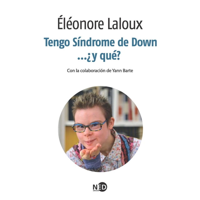 TENGO SÃNDROME DE DOWN⦠¿Y QUÃ? NED ediciones 9788494236488