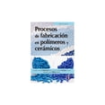 thumbnail image 1 of Procesos de fabricación en polímeros cerámicos Ediciones de la U 9789587627428, 1 of 2