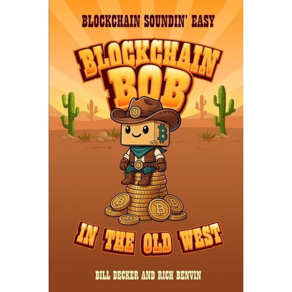 Blockchain Bob In The Old West: Blockchain Soundin' Easy, (Paperback)