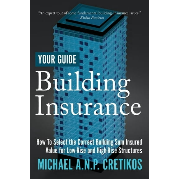 Building Insurance Building Insurance Your Guide: How to Select the Correct Building Sum Insured Value for both Low-rise and High-rise Stru, Book ONE, (Paperback)