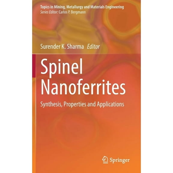 Topics in Mining, Metallurgy and Materia Spinel Nanoferrites: Synthesis, Properties and Applications, (Hardcover)