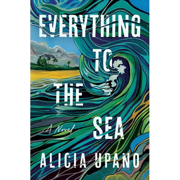 Everything to the Sea, (Hardcover)