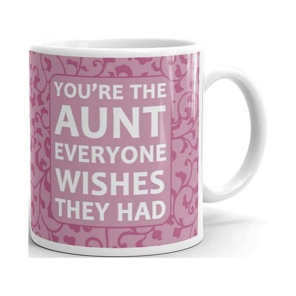 You're The Aunt Everyone Wishes Coffee Tea Ceramic Mug Office Work Cup Gift