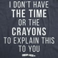thumbnail image 2 of I Don't Have The Time Or The Crayons to Explain This to You Funny Shirt Graphic Tees, 2 of 7