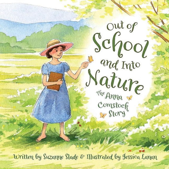 Out of School and Into Nature: The Anna Comstock Story, (Hardcover)