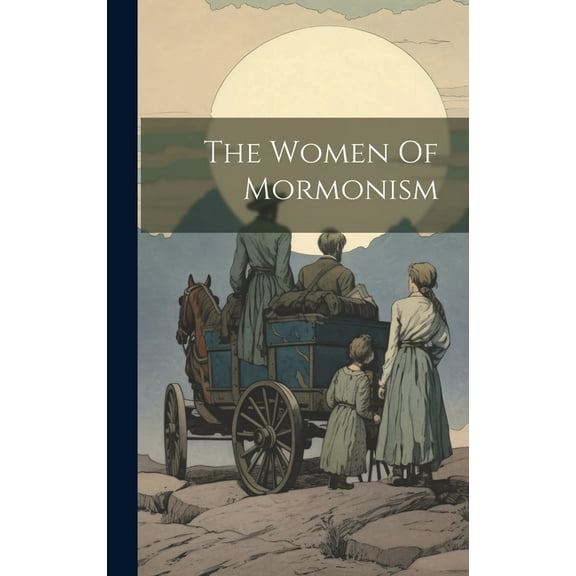 The Women Of Mormonism (Hardcover)