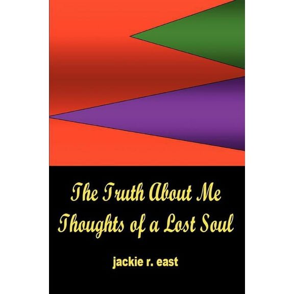 The Truth about Me : Thoughts of a Lost Soul (Paperback)