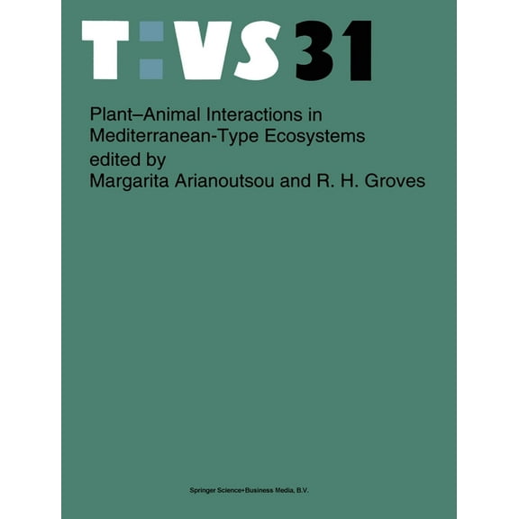 Topics in Molecular Organization and Eng Plant-Animal Interactions in Mediterranean-Type Ecosystems, Book 31, (Hardcover)