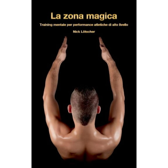 La zona magica: Training mentale per performance atletiche di alto livello, (Paperback)