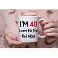 thumbnail image 4 of 40th Birthday Gifts for Women, Funny 40 Year Old Gift Coffee Mug, 1981 40th Birthday Mugs for Her, Mom, Aunt, Wife, Sister, Grandma, Friend, 11 oz Tea Cup I''m 40 Leave Me The Hell Alone, 4 of 6