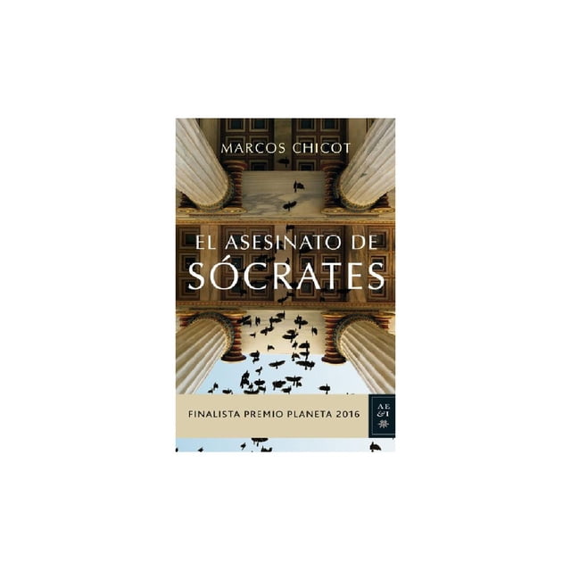 Libro El Asesinato De Socrates Tapa Blanda, Autor Marcos Chicot, Editorial Planeta Mexico Planeta Mexico 9786070740411