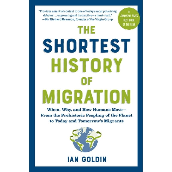 Shortest History The Shortest History of Migration: When, Why, and How Humans Move - From the Prehistoric Peopling of the Planet to Today, (Paperback)