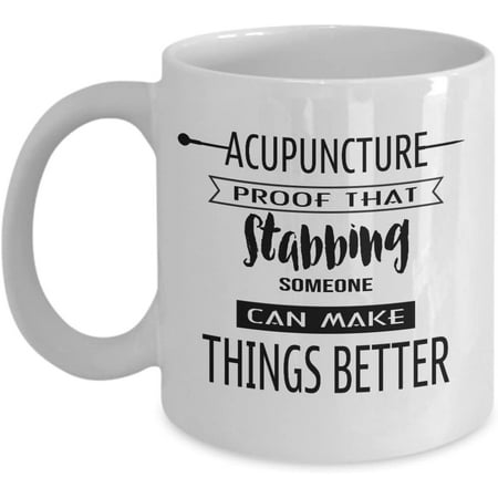 

Acupuncture proof that stabbing Gifts For Acupuncturist Coffee Mug Tea Cup Funny Gift For Mother Papa Dad Thanksgiving Thank you Mother s day Father s Day Christmas Xmas Grandfather Grandmo