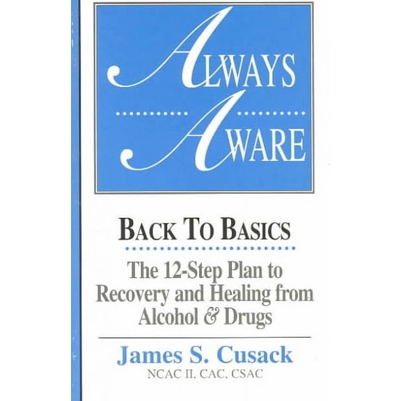 Always Aware, A 12-Step Plan to Recovery and Healing from Alcohol & Drugs (Paperback)