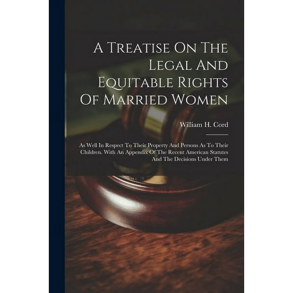 A Treatise On The Legal And Equitable Rights Of Married Women (Paperback)