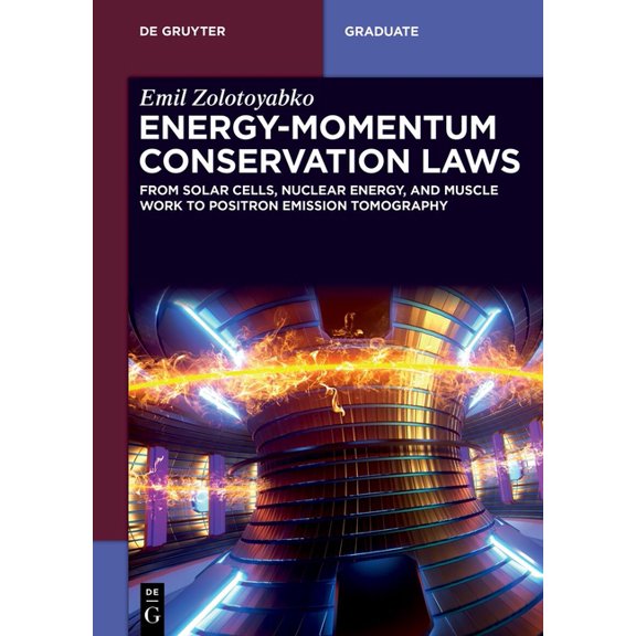 de Gruyter Textbook Energy-Momentum Conservation Laws: From Solar Cells, Nuclear Energy, and Muscle Work to Positron Emission Tomography, (Paperback)