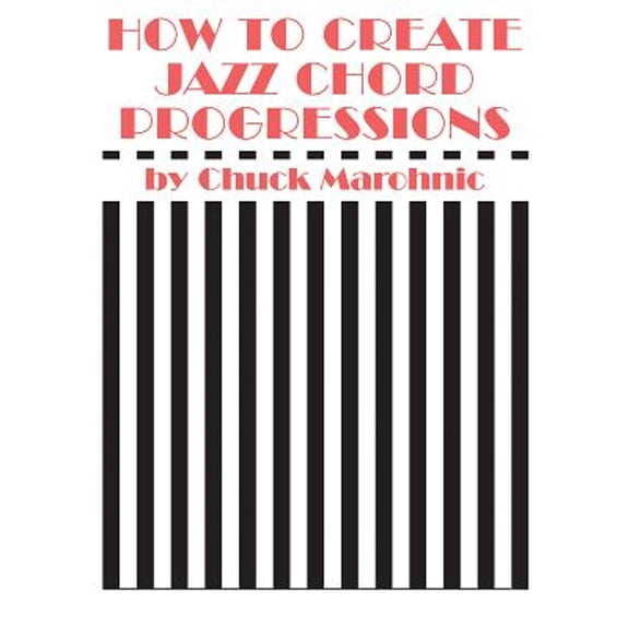Pre-Owned How to Create Jazz Chord Progressions (Paperback 9780769233529) by Chuck Marohnic