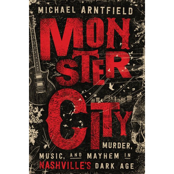 Pre-Owned Monster City: Murder, Music, and Mayhem in Nashville's Dark Age (Paperback) 1503954358 9781503954359