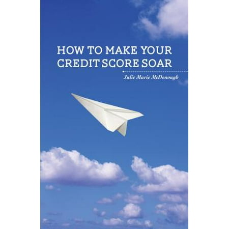 How to Make your Credit Score Soar - eBook