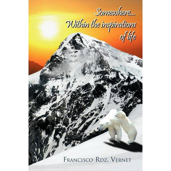 Somewhere, Within the Inspirations of Life