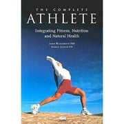 The Complete Athlete: Integrating Fitness, Nutrition and Natural Health (Pre-Owned Paperback 9780920470053) by John Winterdyk, Karen Jensen