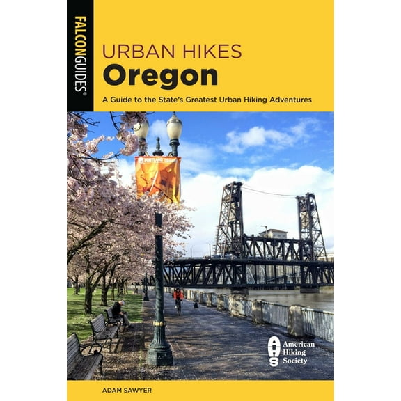 Urban Hikes Oregon: A Guide to the State's Greatest Urban Hiking Adventures, (Paperback)
