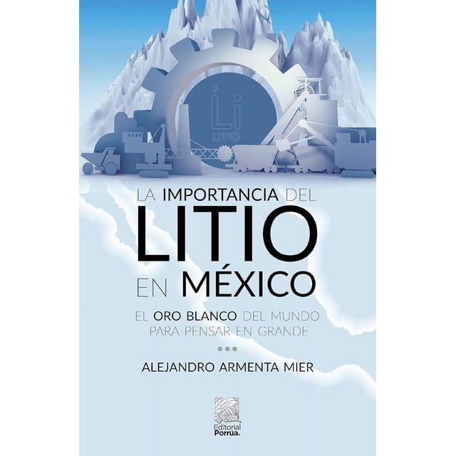 Libro La Importancia Del Litio En Mexico Tapa Blanda, Autor Alejandro Armenta Mier, Editorial Editorial Porrua Mexico