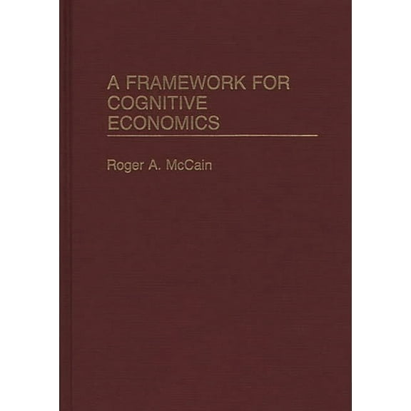 A Framework for Cognitive Economics, (Hardcover)