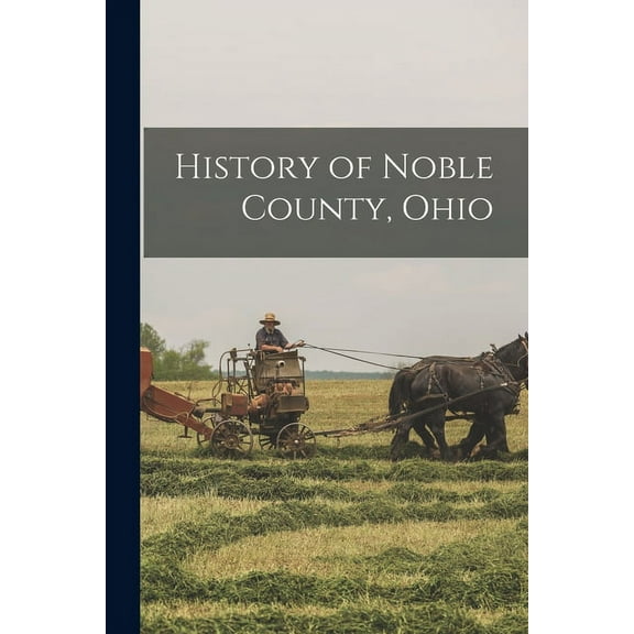 History of Noble County, Ohio (Paperback)