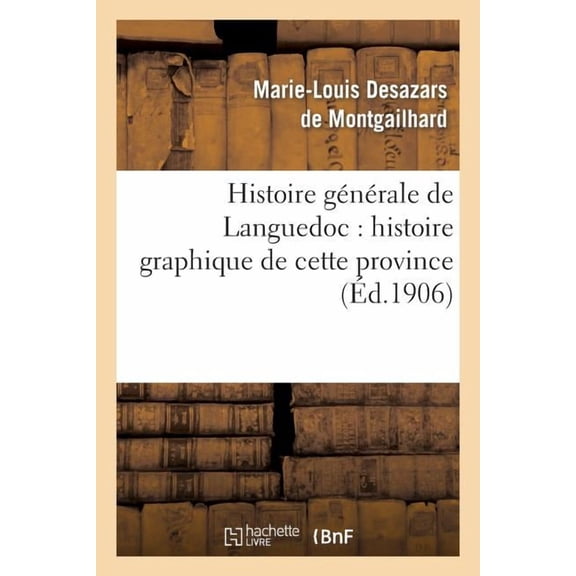 Histoire: Histoire Générale de Languedoc: Histoire Graphique de Cette Province Par Ernest Roschach: : Notes Critiques (Paperback)