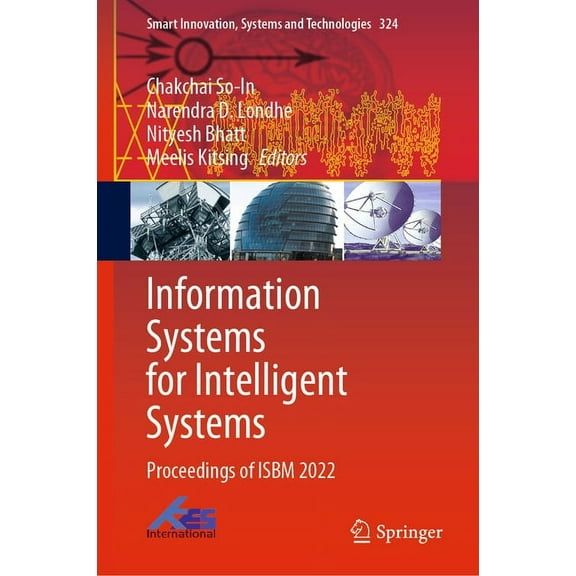 Smart Innovation, Systems and Technologi Information Systems for Intelligent Systems: Proceedings of Isbm 2022, Book 324, (Hardcover)