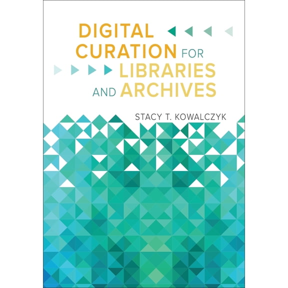 Pre-Owned Digital Curation for Libraries and Archives (Paperback) 161069631X 9781610696319