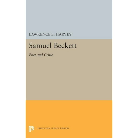 Princeton Legacy Library Samuel Beckett: Poet and Critic, Book 5379, (Hardcover)
