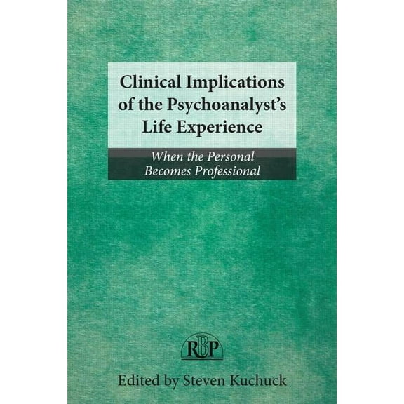 Relational Perspectives Book Clinical Implications of the Psychoanalyst's Life Experience: When the Personal Becomes Professional, (Paperback)