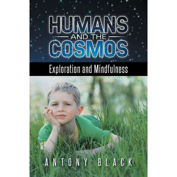 Humans and the Cosmos : Exploration and Mindfulness