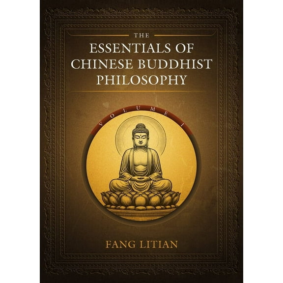 The Essentials of Chinese Buddhist Philosophy (Volume I), (Hardcover)