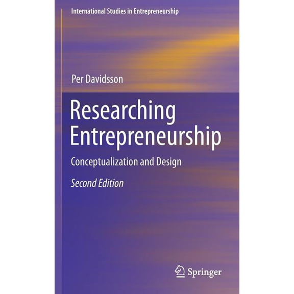 International Studies in Entrepreneurshi Researching Entrepreneurship: Conceptualization and Design, Book 33, (Hardcover)