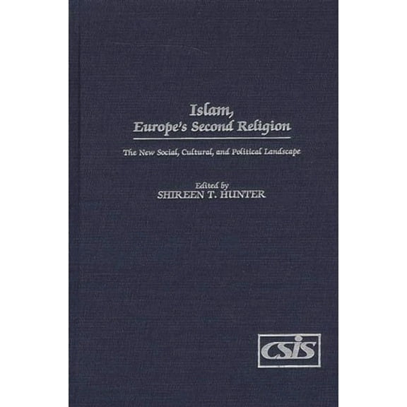 Islam, Europe's Second Religion: The New Social, Cultural, and Political Landscape, (Hardcover)