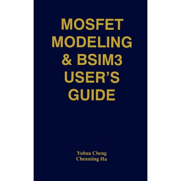 Mosfet Modeling & Bsim3 User's Guide, (Hardcover)