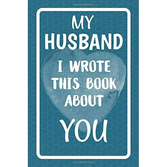 Pre-Owned My Husband I Wrote This Book About You: Fill In The Blank Book For What You Love About Your Husband. Perfect For Your Husband's Birthday, Wedding ... Or Just To Show Your Husband Paperback
