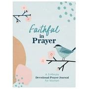 Faithful in Prayer : A 3-Minute Devotional Prayer Journal for Women (Paperback)