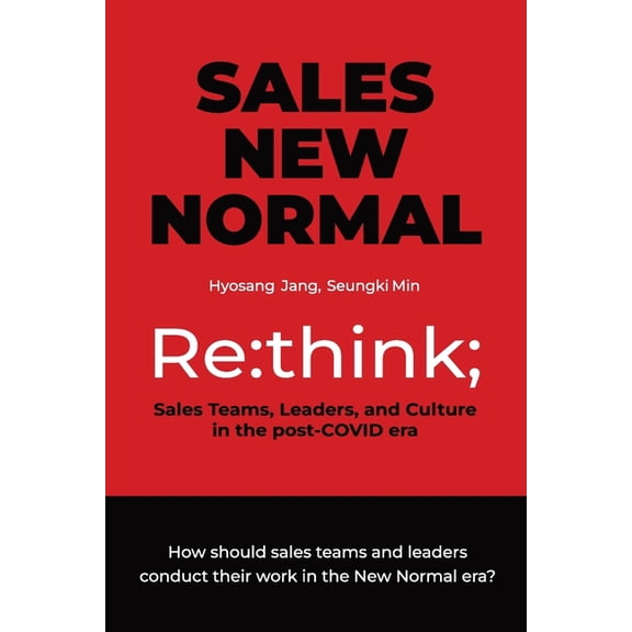 Sales New Normal: Re: think; Sales Teams, Leaders, and Culture in the post-COVID era, (Paperback)