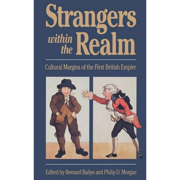 Strangers Within the Realm: Cultural Margins of the First British Empire