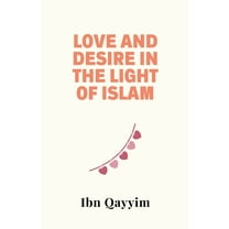 Love and Desire in the Light of Islam, (Paperback)