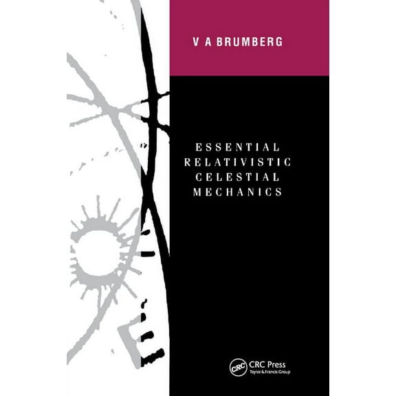 Essential Relativistic Celestial Mechanics, (Paperback)