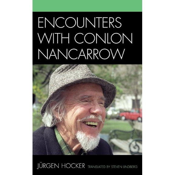 Encounters with Conlon Nancarrow, (Hardcover)