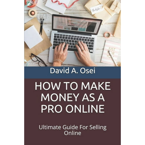 How to Make Money as a Pro Online: Ultimate Guide For Selling Online