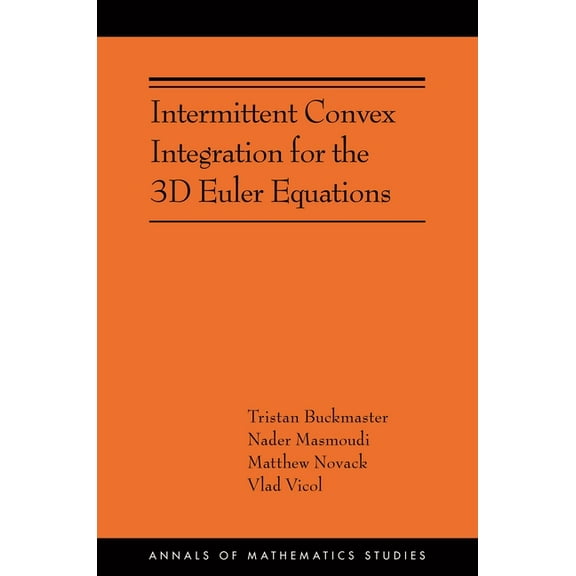 Annals of Mathematics Studies Intermittent Convex Integration for the 3D Euler Equations, Book 217, (Paperback)