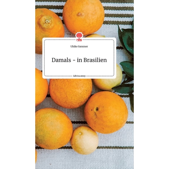 Damals - in Brasilien. Life is a Story - story.one, (Hardcover)